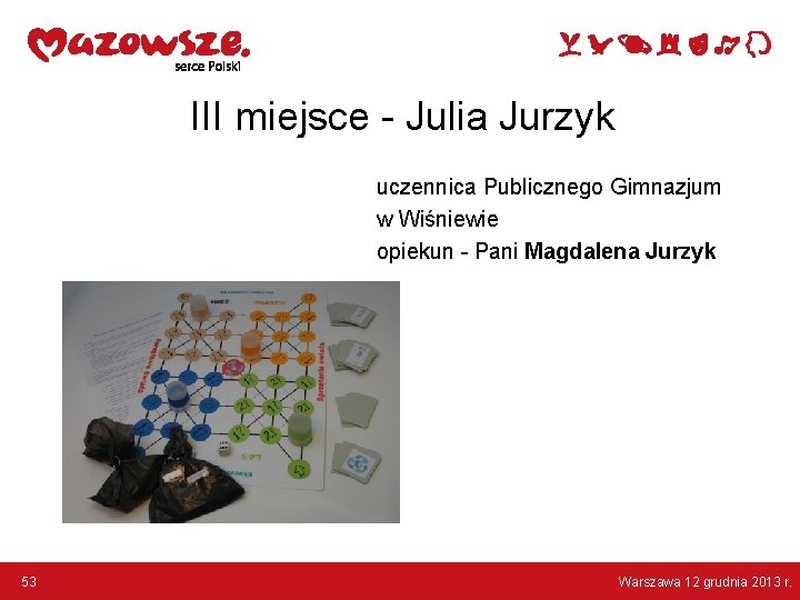 III miejsce - Julia Jurzyk uczennica Publicznego Gimnazjum w Wiśniewie opiekun - Pani Magdalena