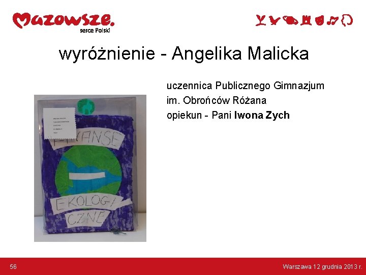 wyróżnienie - Angelika Malicka uczennica Publicznego Gimnazjum im. Obrońców Różana opiekun - Pani Iwona