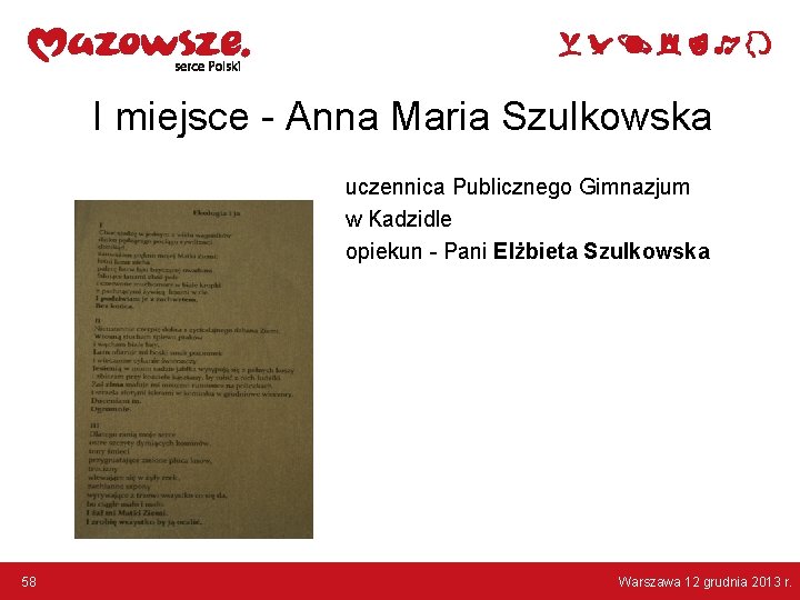 I miejsce - Anna Maria Szulkowska uczennica Publicznego Gimnazjum w Kadzidle opiekun - Pani