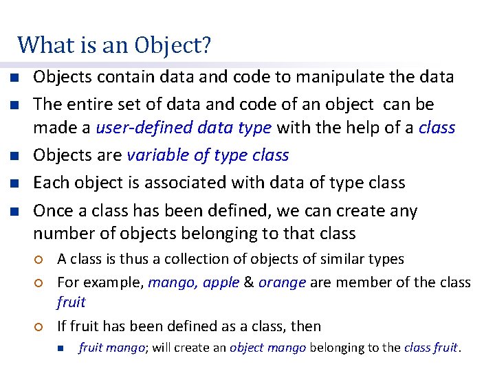 What is an Object? n n n Objects contain data and code to manipulate