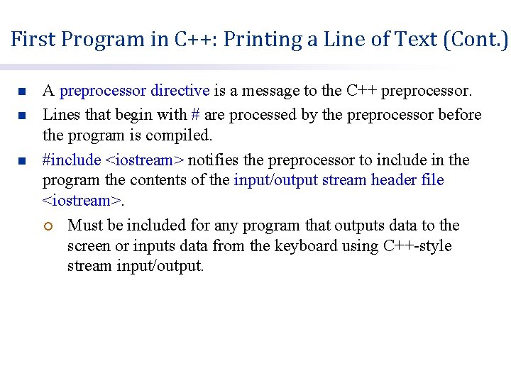 First Program in C++: Printing a Line of Text (Cont. ) n n n