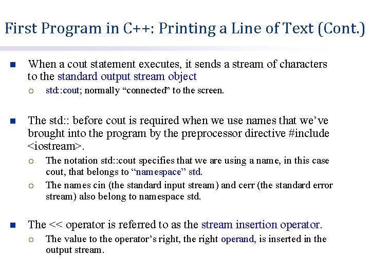 First Program in C++: Printing a Line of Text (Cont. ) n When a