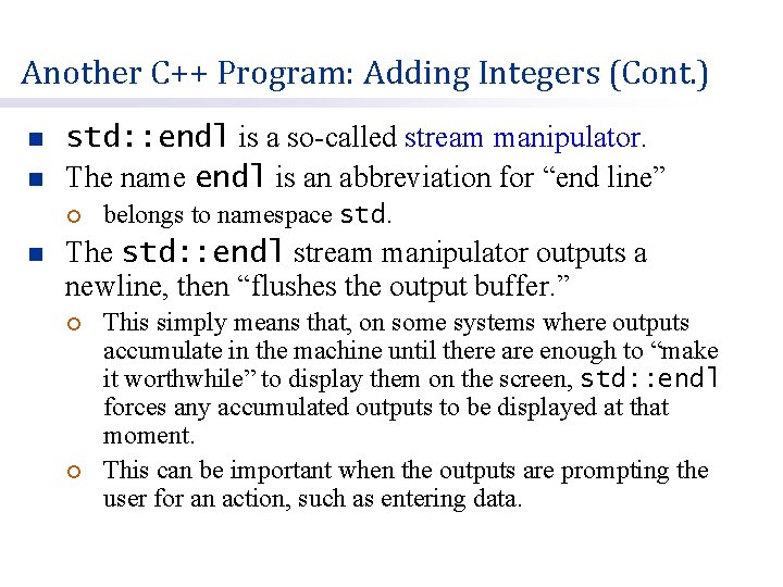 Another C++ Program: Adding Integers (Cont. ) n n std: : endl is a