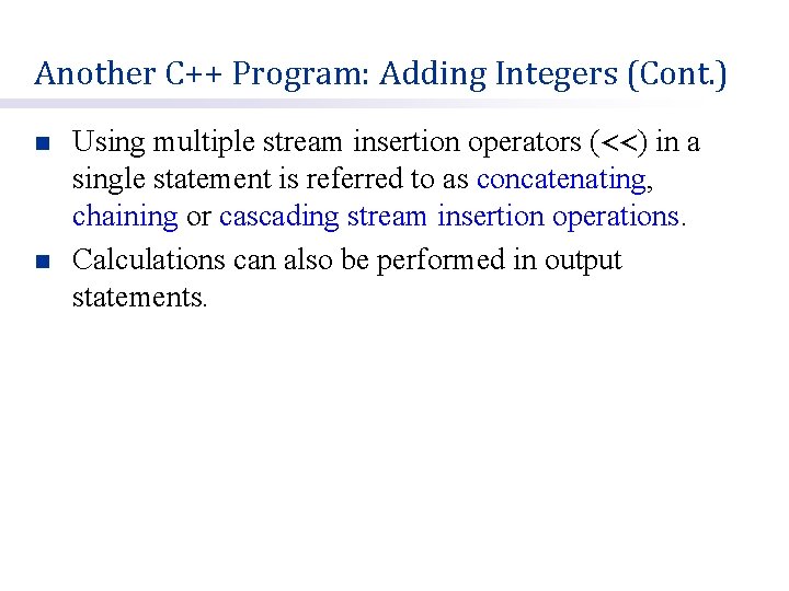 Another C++ Program: Adding Integers (Cont. ) n n Using multiple stream insertion operators