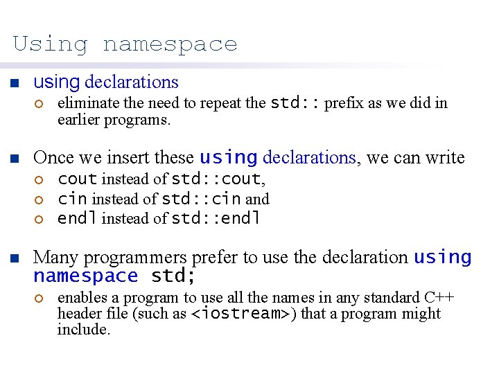 Using namespace n using declarations ¡ n Once we insert these using declarations, we