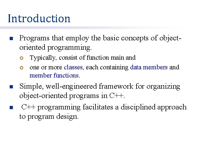 Introduction n Programs that employ the basic concepts of objectoriented programming. ¡ ¡ n