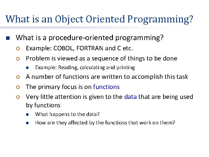 What is an Object Oriented Programming? n What is a procedure-oriented programming? ¡ ¡