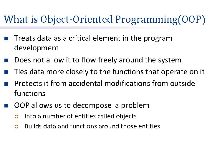 What is Object-Oriented Programming(OOP) n n n Treats data as a critical element in