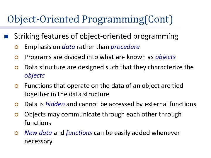 Object-Oriented Programming(Cont) n Striking features of object-oriented programming ¡ ¡ ¡ ¡ Emphasis on