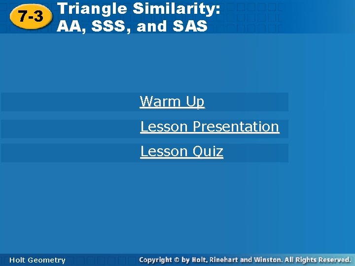 Triangle Similarity: AA, SSS, and SAS 7 -3 AA, SSS, and SAS Warm Up