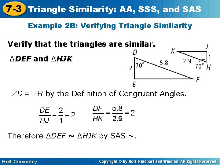 7 -3 Triangle Similarity: AA, SSS, and SAS Example 2 B: Verifying Triangle Similarity