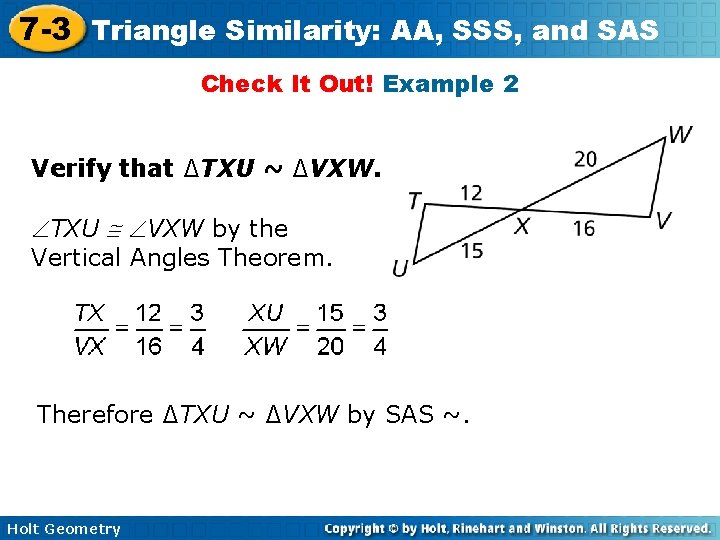 7 -3 Triangle Similarity: AA, SSS, and SAS Check It Out! Example 2 Verify