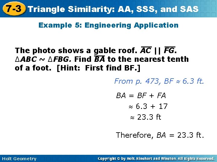 7 -3 Triangle Similarity: AA, SSS, and SAS Example 5: Engineering Application The photo