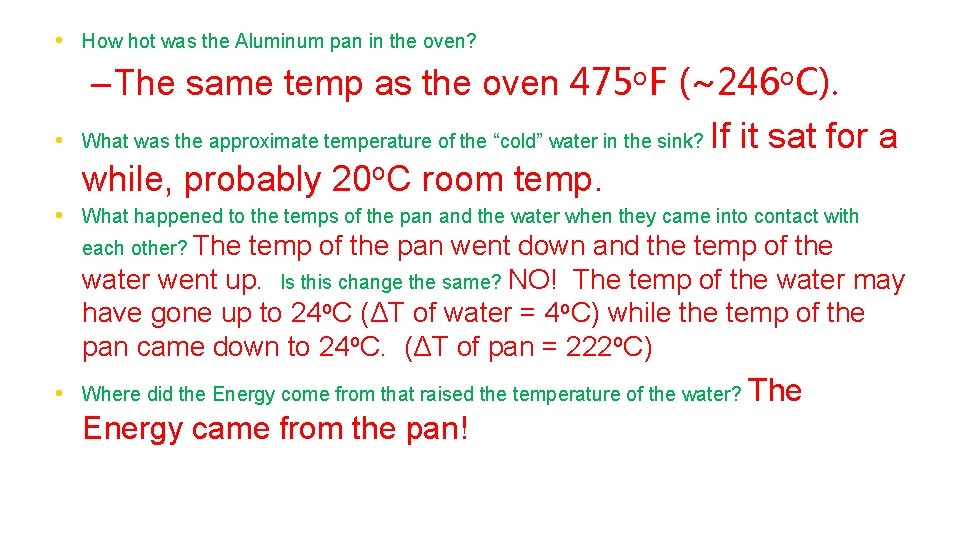  • How hot was the Aluminum pan in the oven? • – The