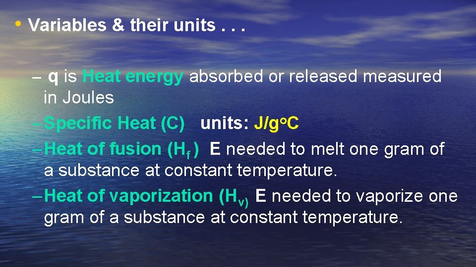  • Variables & their units. . . – q is Heat energy absorbed