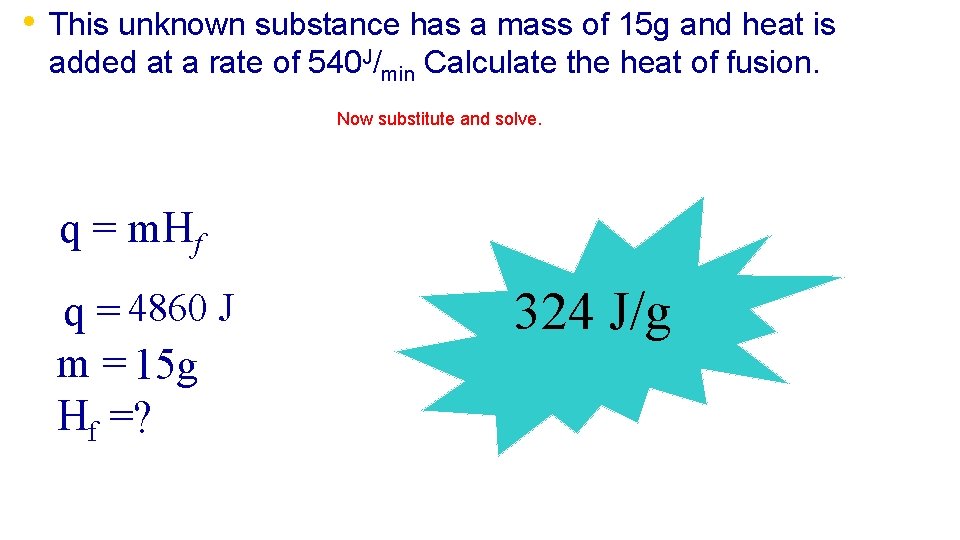  • This unknown substance has a mass of 15 g and heat is