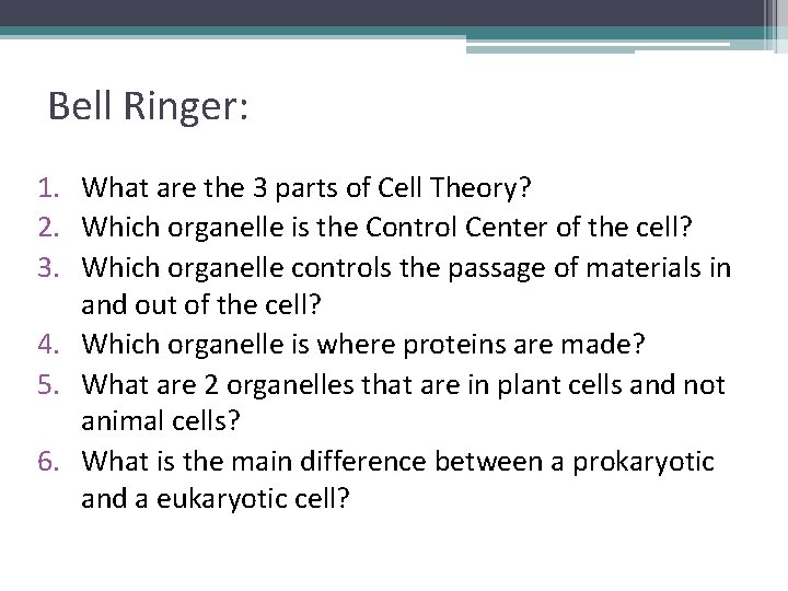 Bell Ringer: 1. What are the 3 parts of Cell Theory? 2. Which organelle