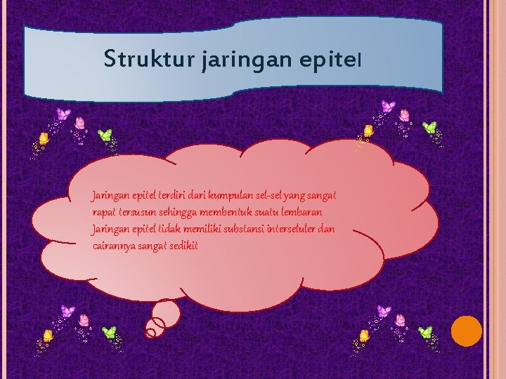 Struktur jaringan epitel Jaringan epitel terdiri dari kumpulan sel-sel yang sangat rapat tersusun sehingga