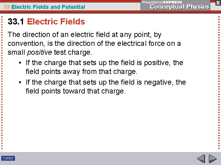 33 Electric Fields and Potential 33. 1 Electric Fields The direction of an electric