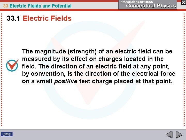 33 Electric Fields and Potential 33. 1 Electric Fields The magnitude (strength) of an