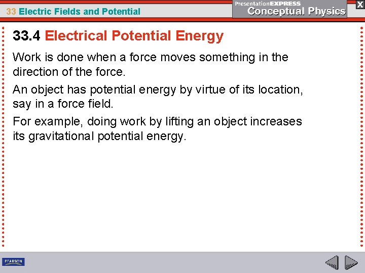 33 Electric Fields and Potential 33. 4 Electrical Potential Energy Work is done when