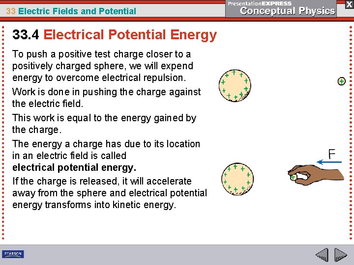 33 Electric Fields and Potential 33. 4 Electrical Potential Energy To push a positive