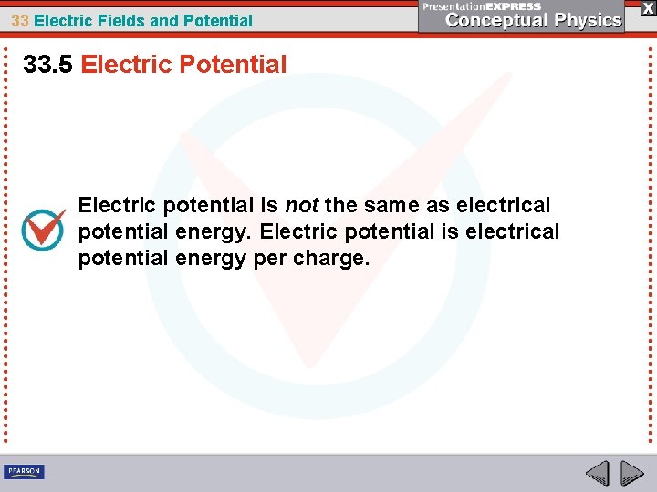 33 Electric Fields and Potential 33. 5 Electric Potential Electric potential is not the