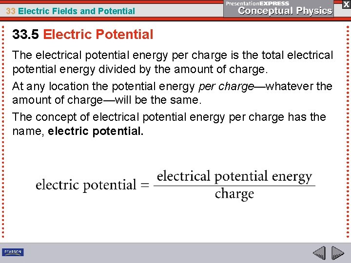 33 Electric Fields and Potential 33. 5 Electric Potential The electrical potential energy per