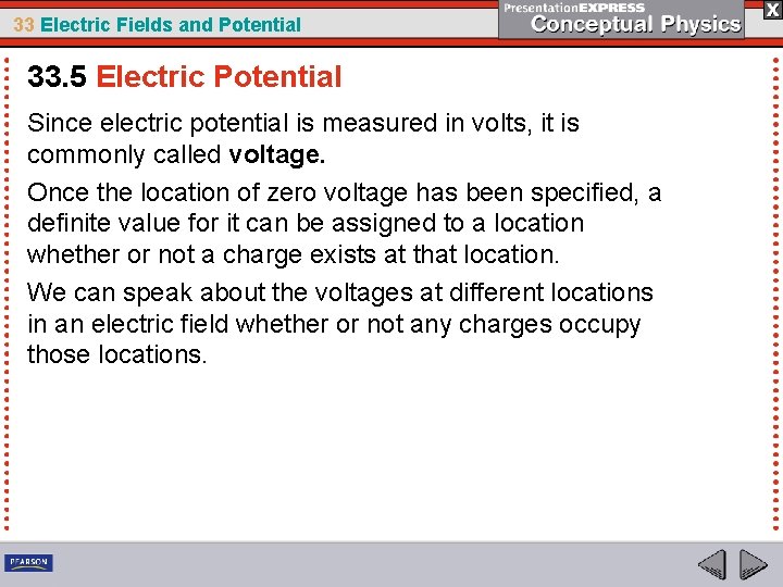33 Electric Fields and Potential 33. 5 Electric Potential Since electric potential is measured