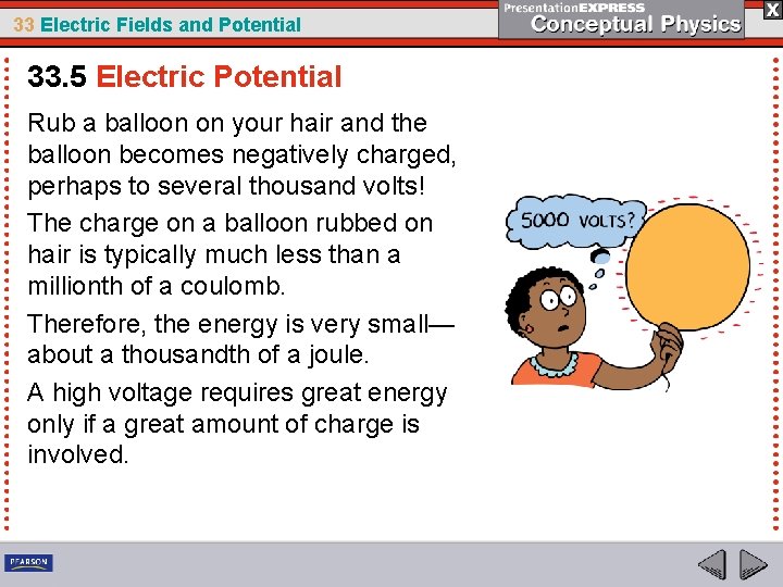 33 Electric Fields and Potential 33. 5 Electric Potential Rub a balloon on your