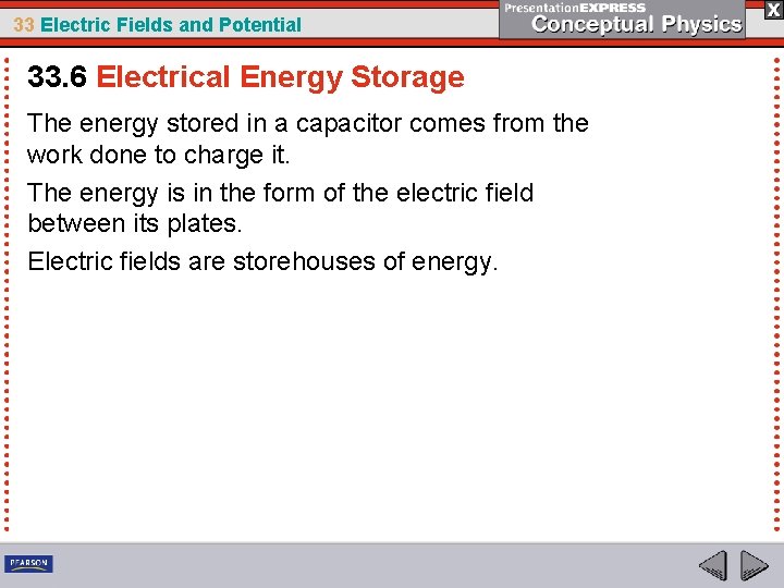 33 Electric Fields and Potential 33. 6 Electrical Energy Storage The energy stored in