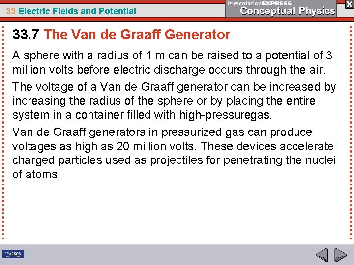 33 Electric Fields and Potential 33. 7 The Van de Graaff Generator A sphere