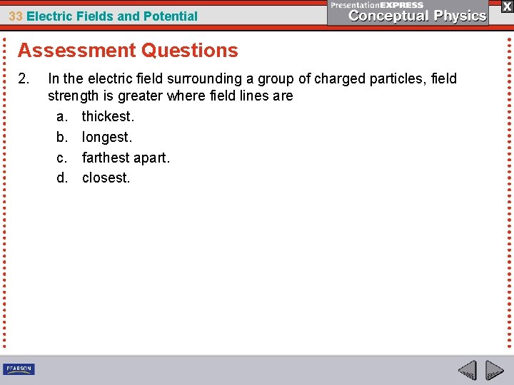 33 Electric Fields and Potential Assessment Questions 2. In the electric field surrounding a