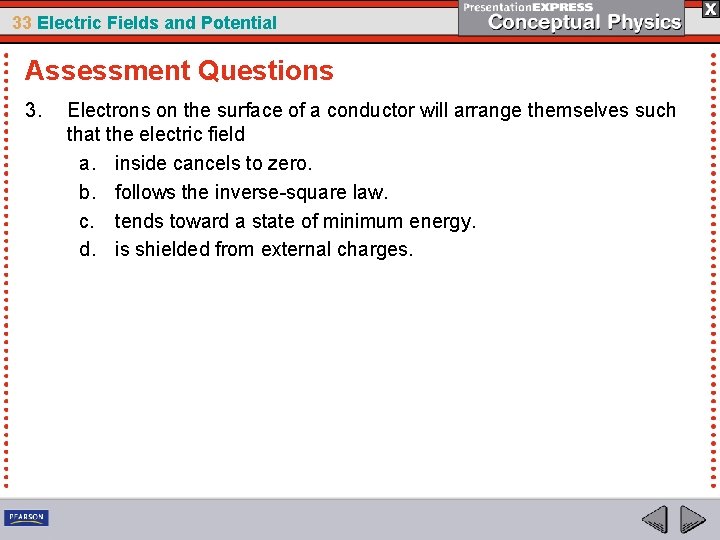 33 Electric Fields and Potential Assessment Questions 3. Electrons on the surface of a