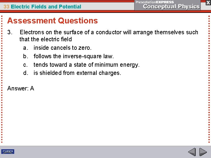 33 Electric Fields and Potential Assessment Questions 3. Electrons on the surface of a