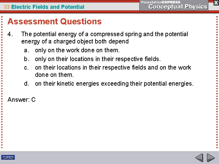 33 Electric Fields and Potential Assessment Questions 4. The potential energy of a compressed
