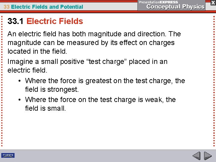 33 Electric Fields and Potential 33. 1 Electric Fields An electric field has both