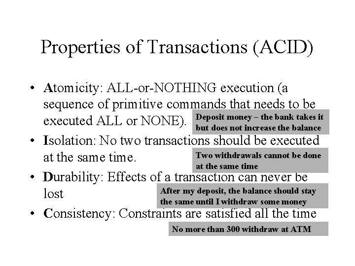 Properties of Transactions (ACID) • Atomicity: ALL-or-NOTHING execution (a sequence of primitive commands that