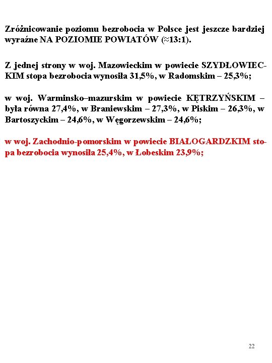 Zróżnicowanie poziomu bezrobocia w Polsce jest jeszcze bardziej wyraźne NA POZIOMIE POWIATÓW (≈13: 1).