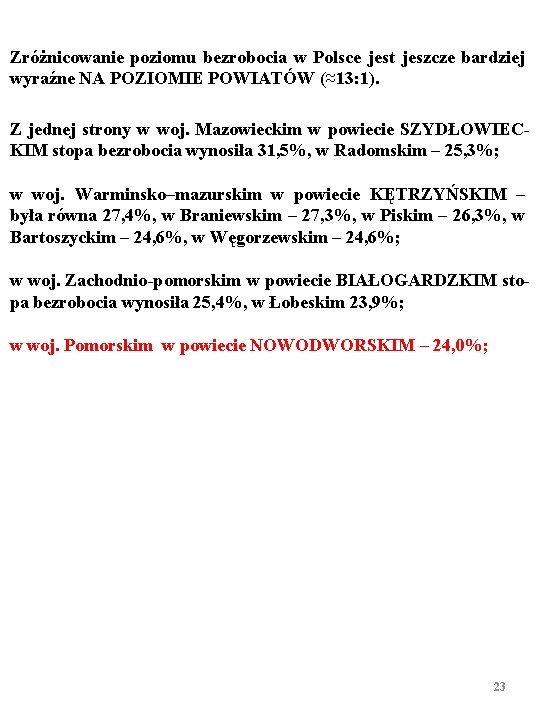 Zróżnicowanie poziomu bezrobocia w Polsce jest jeszcze bardziej wyraźne NA POZIOMIE POWIATÓW (≈13: 1).