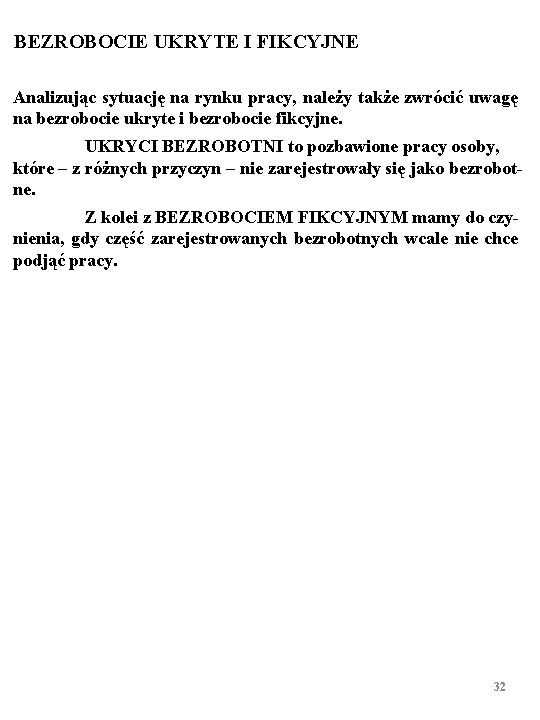 BEZROBOCIE UKRYTE I FIKCYJNE Analizując sytuację na rynku pracy, należy także zwrócić uwagę na