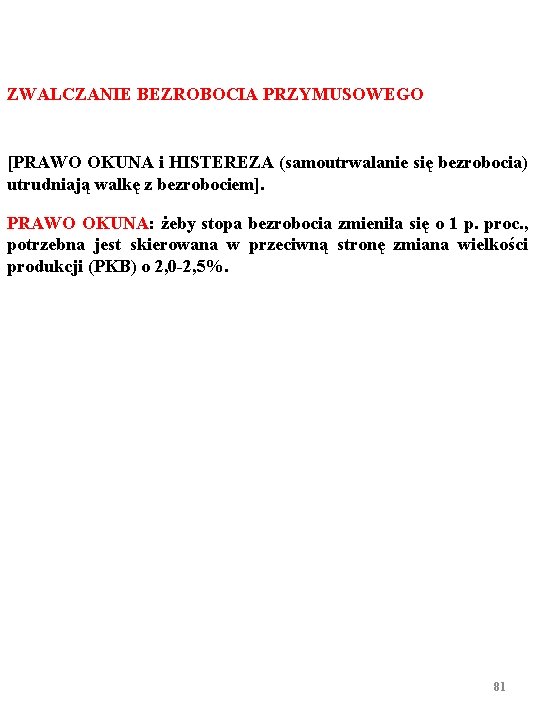 ZWALCZANIE BEZROBOCIA PRZYMUSOWEGO [PRAWO OKUNA i HISTEREZA (samoutrwalanie się bezrobocia) utrudniają walkę z bezrobociem].