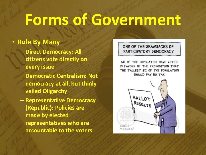Forms of Government • Rule By Many – Direct Democracy: All citizens vote directly