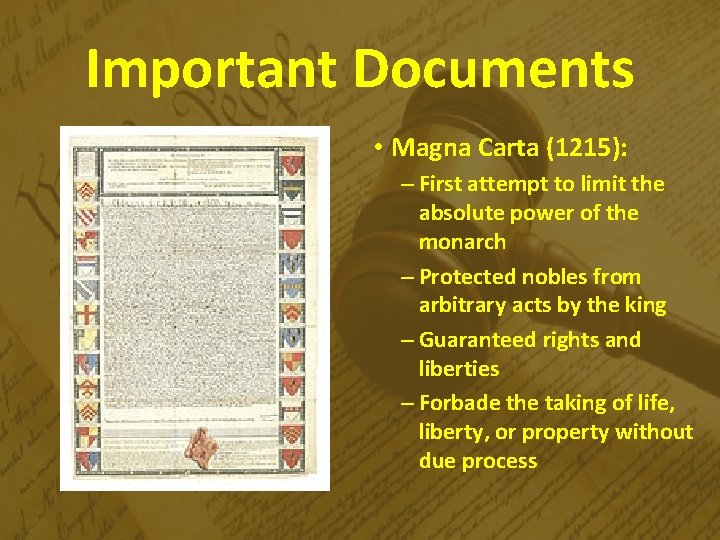 Important Documents • Magna Carta (1215): – First attempt to limit the absolute power