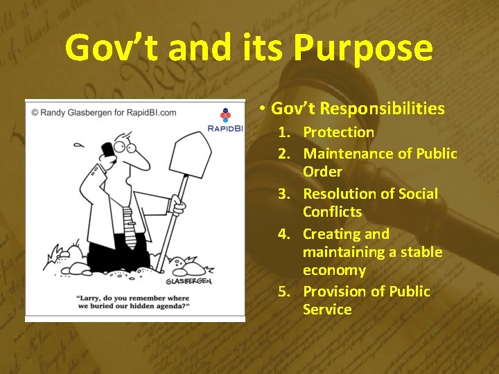 Gov’t and its Purpose • Gov’t Responsibilities 1. Protection 2. Maintenance of Public Order