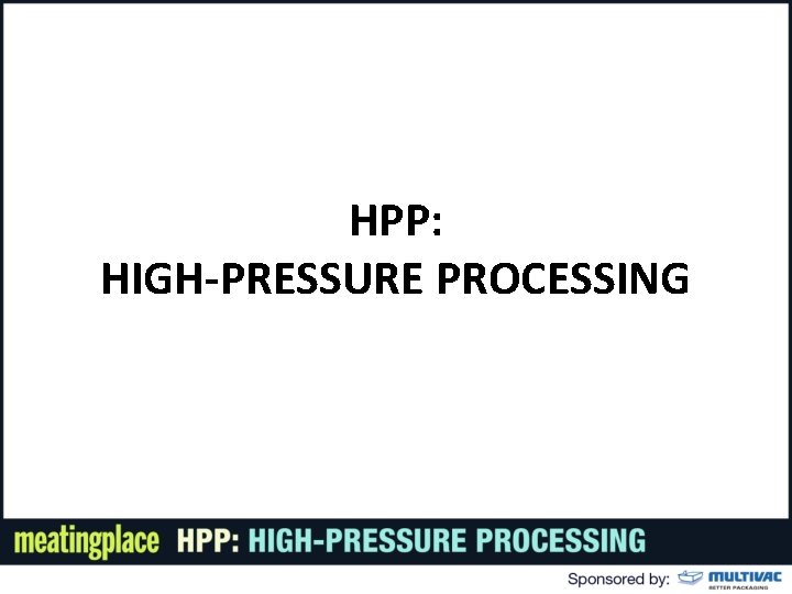 HPP: HIGH-PRESSURE PROCESSING 