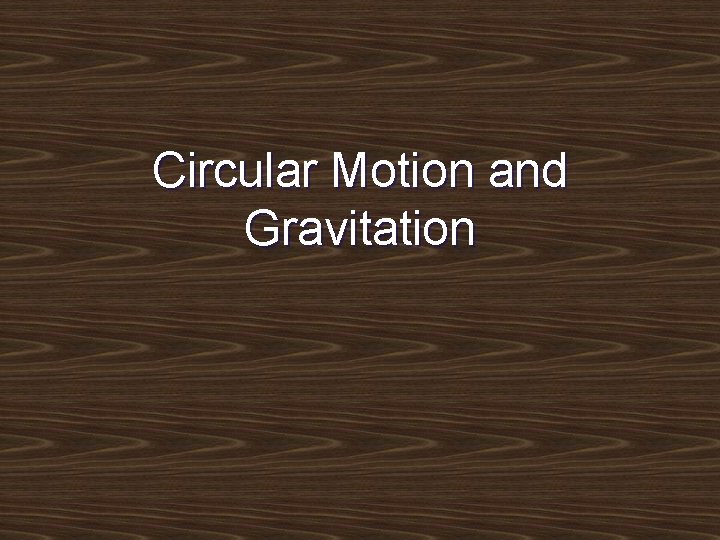 Circular Motion and Gravitation 