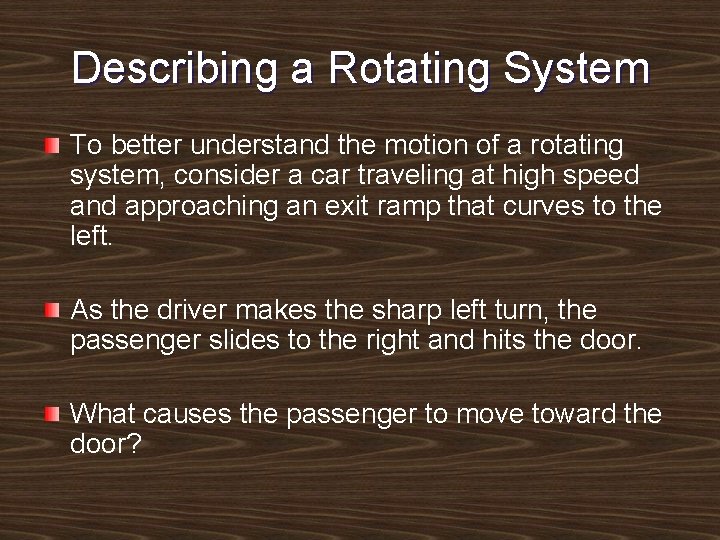 Describing a Rotating System To better understand the motion of a rotating system, consider