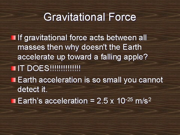 Gravitational Force If gravitational force acts between all masses then why doesn't the Earth