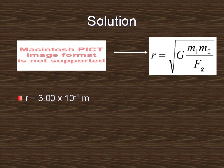 Solution r = 3. 00 x 10 -1 m 